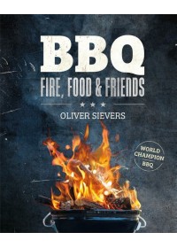 Fire, Food & Friends - BBQ - Fire, Food & Friends