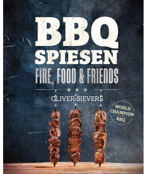 Fire, Food & Friends - BBQ Spiesen